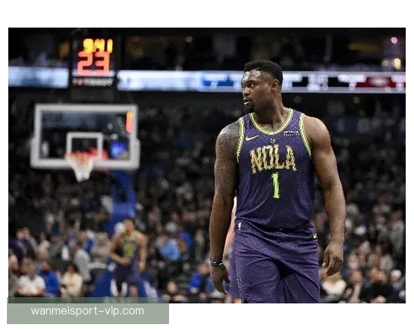 锡安若体重达标薪水或全额保障保障薪资大幅提升成焦点